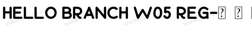 Hello Branch W05 Reg字体转换